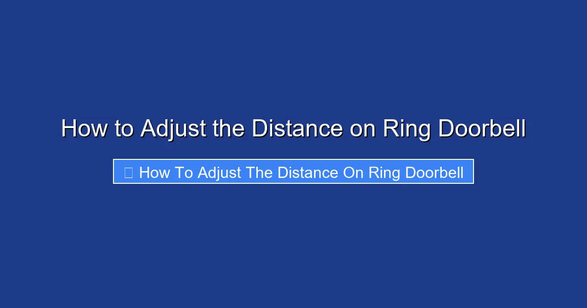 How to Adjust the Distance on Ring Doorbell