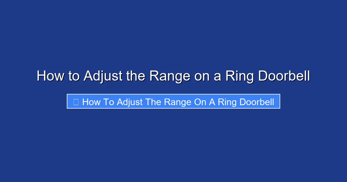 How to Adjust the Range on a Ring Doorbell