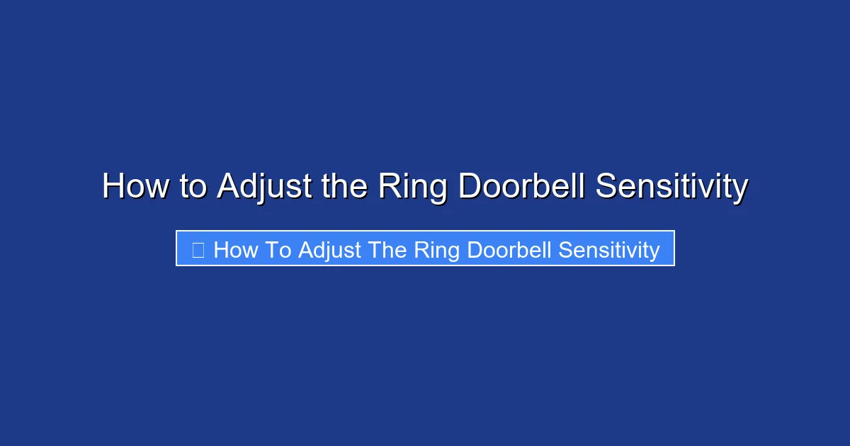 How to Adjust the Ring Doorbell Sensitivity
