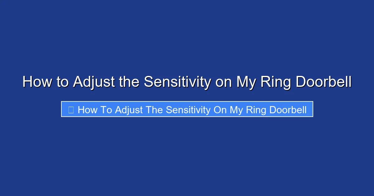 How to Adjust the Sensitivity on My Ring Doorbell