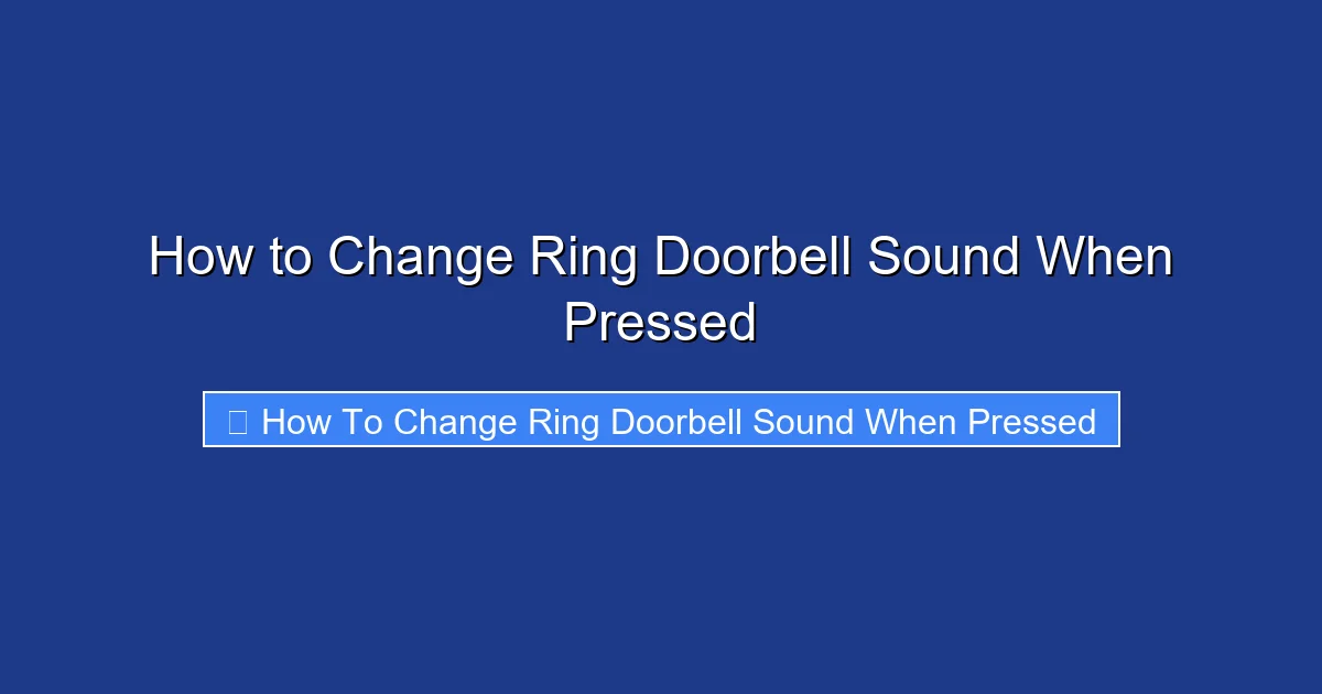 How to Change Ring Doorbell Sound When Pressed