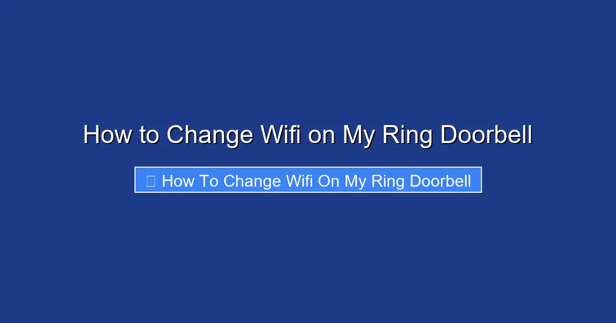 How to Change Wifi on My Ring Doorbell