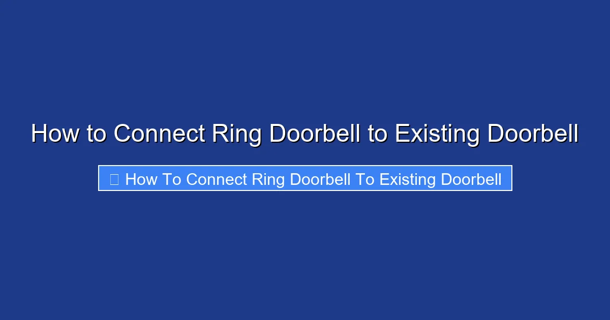 How to Connect Ring Doorbell to Existing Doorbell