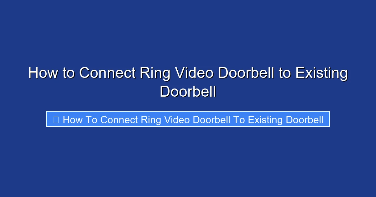 How to Connect Ring Video Doorbell to Existing Doorbell