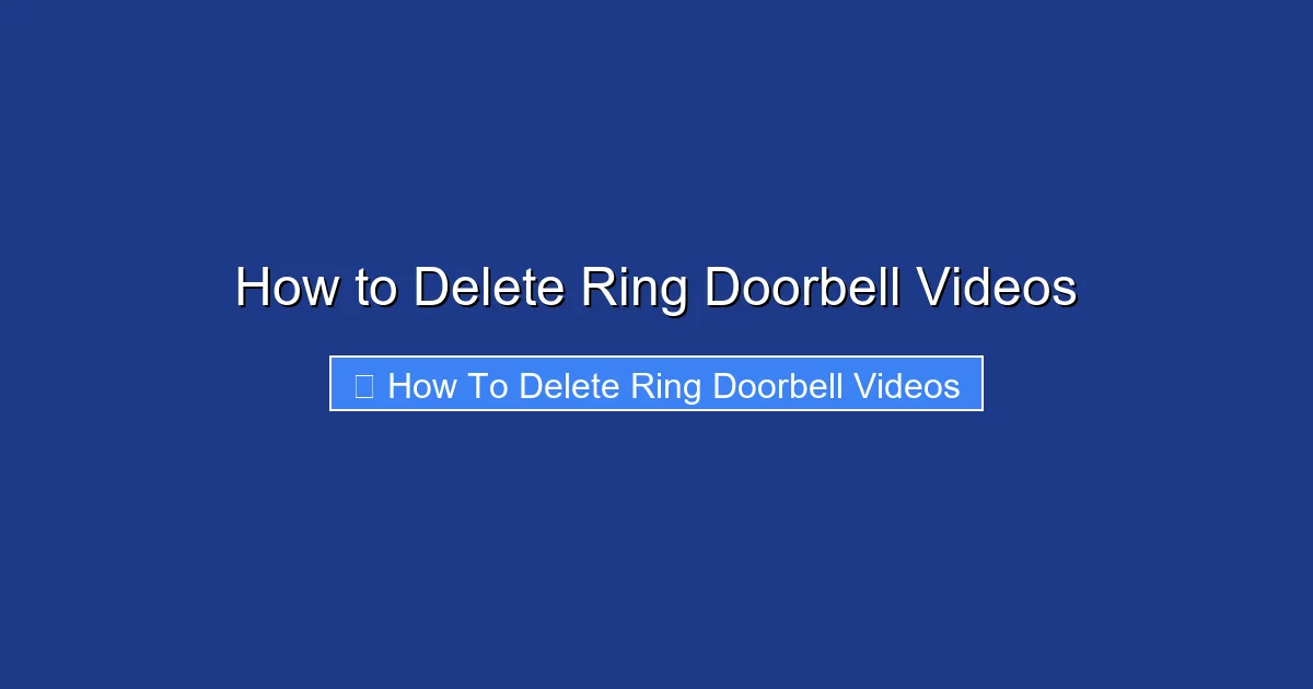 How to Delete Ring Doorbell Videos