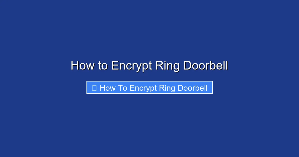How to Encrypt Ring Doorbell