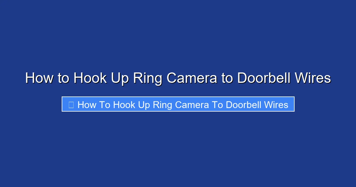 How to Hook Up Ring Camera to Doorbell Wires