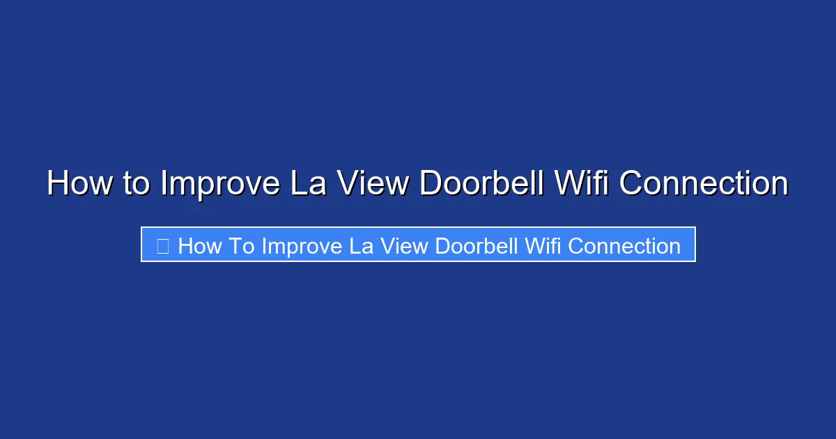 How to Improve La View Doorbell Wifi Connection