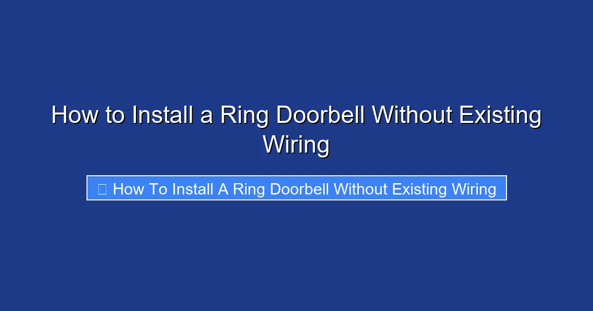 How to Install a Ring Doorbell Without Existing Wiring