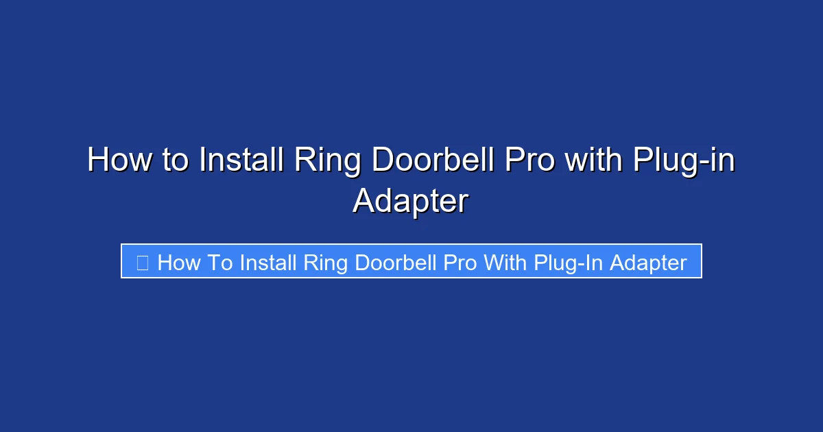 How to Install Ring Doorbell Pro with Plug-in Adapter