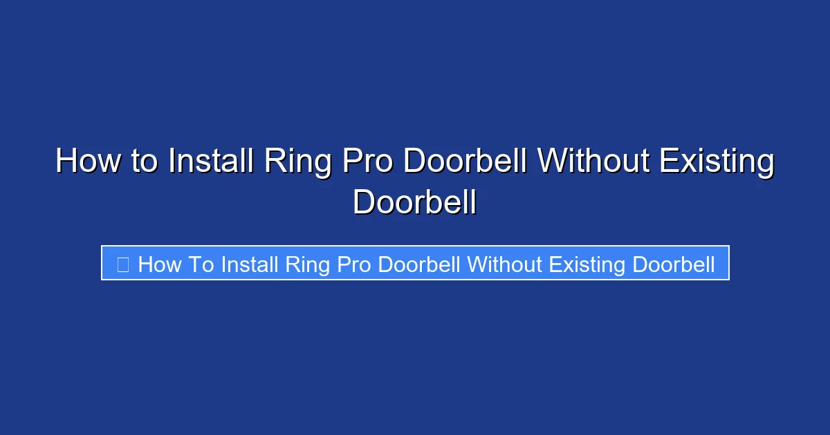 How to Install Ring Pro Doorbell Without Existing Doorbell