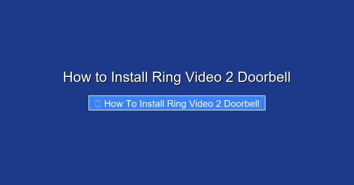 How to Install Ring Video 2 Doorbell