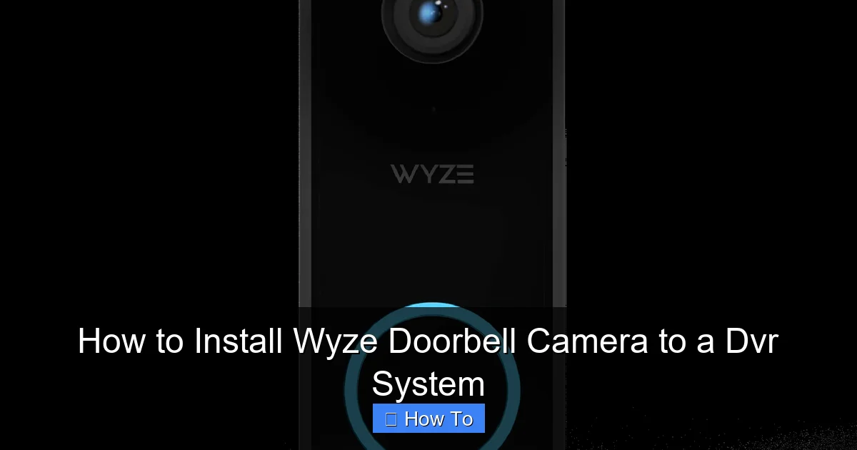 How to Install Wyze Doorbell Camera to a Dvr System