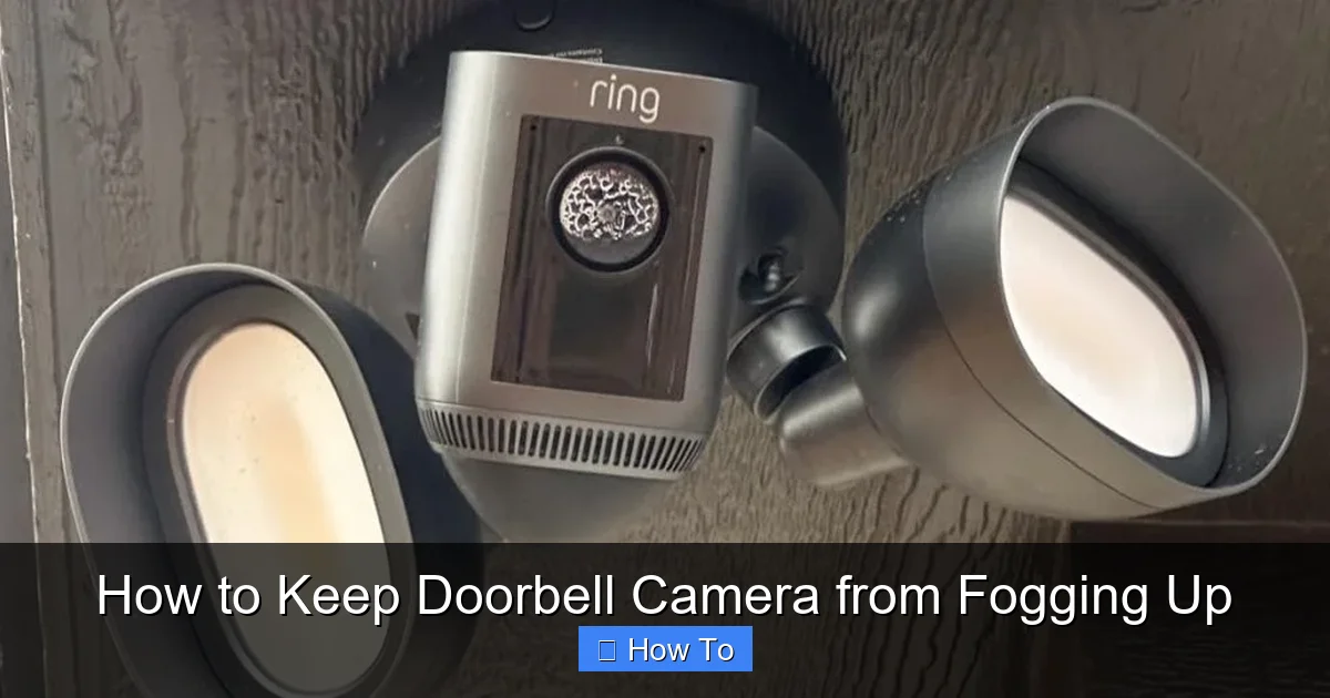 How to Keep Doorbell Camera from Fogging Up