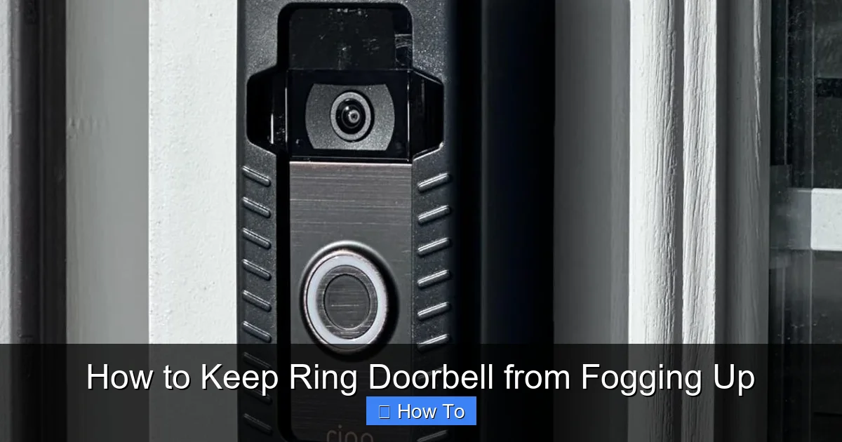 How to Keep Ring Doorbell from Fogging Up