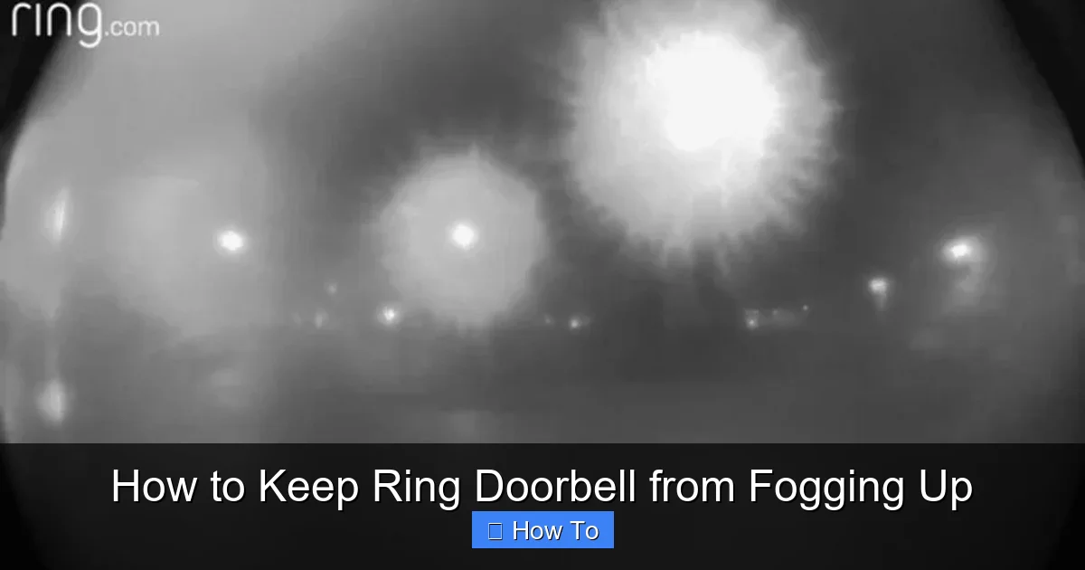 How to Keep Ring Doorbell from Fogging Up
