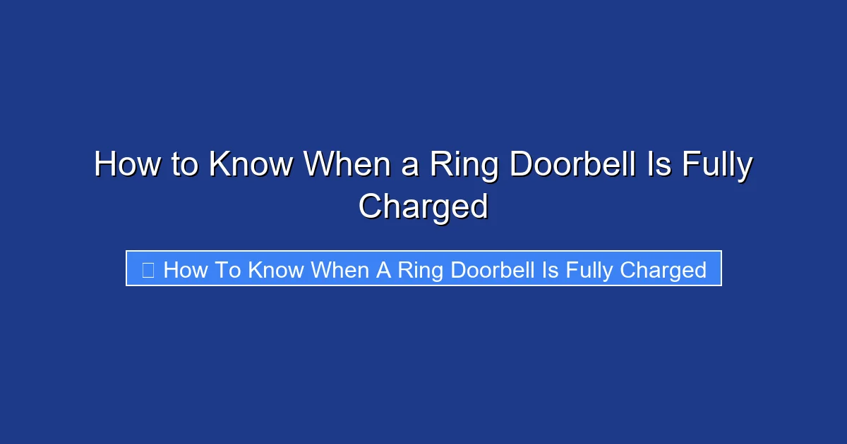 How to Know When a Ring Doorbell Is Fully Charged
