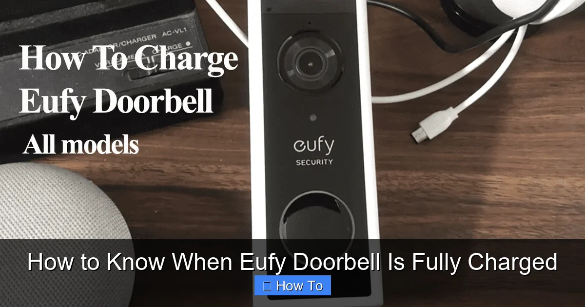 How to Know When Eufy Doorbell Is Fully Charged