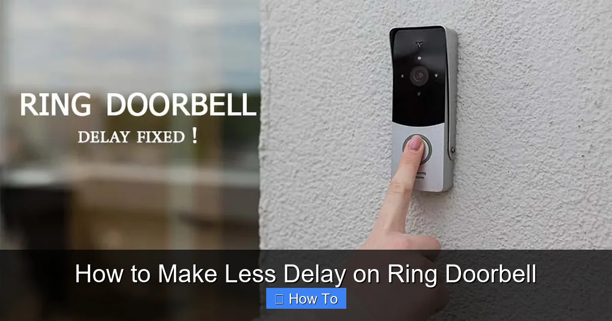 How to Make Less Delay on Ring Doorbell