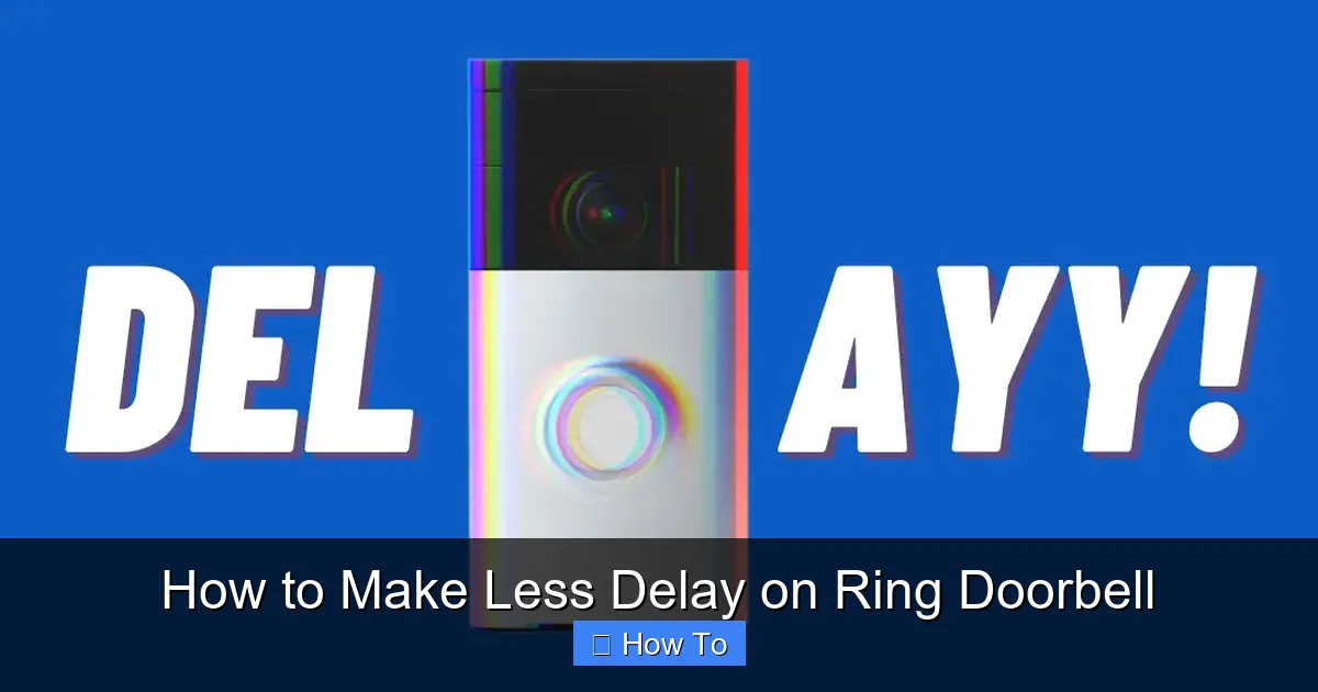 How to Make Less Delay on Ring Doorbell