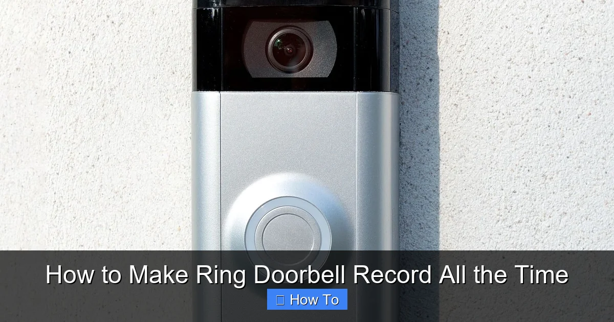 How to Make Ring Doorbell Record All the Time