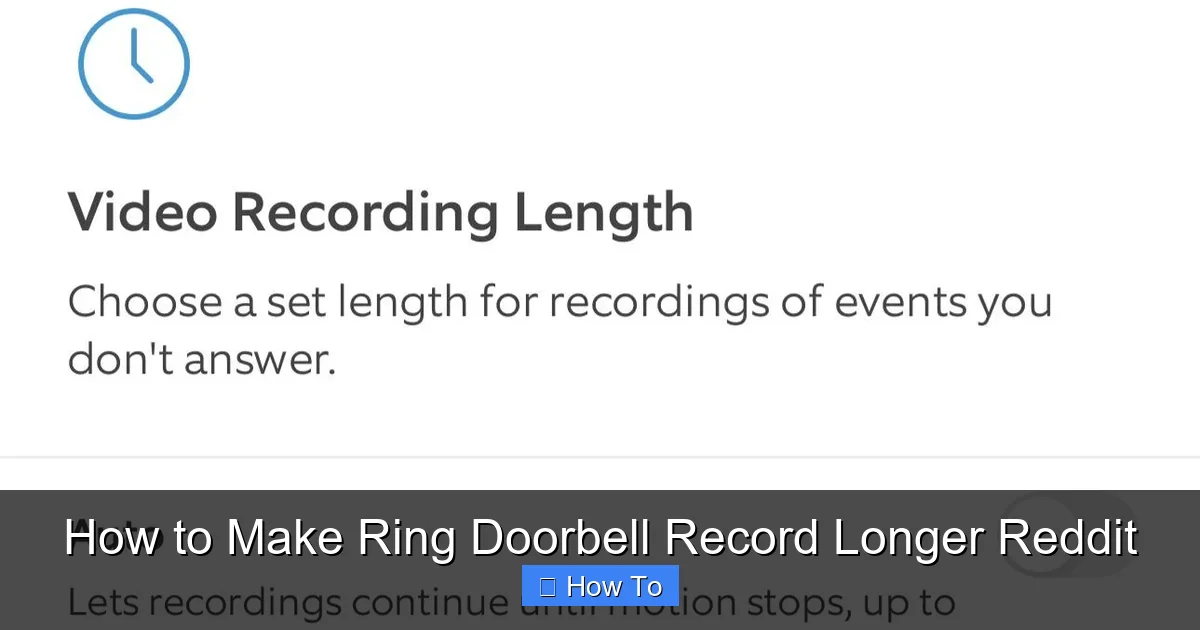 How to Make Ring Doorbell Record Longer Reddit