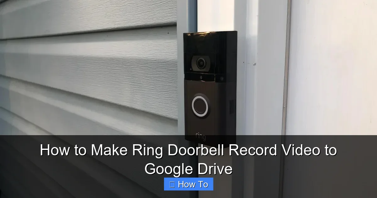 How to Make Ring Doorbell Record Video to Google Drive