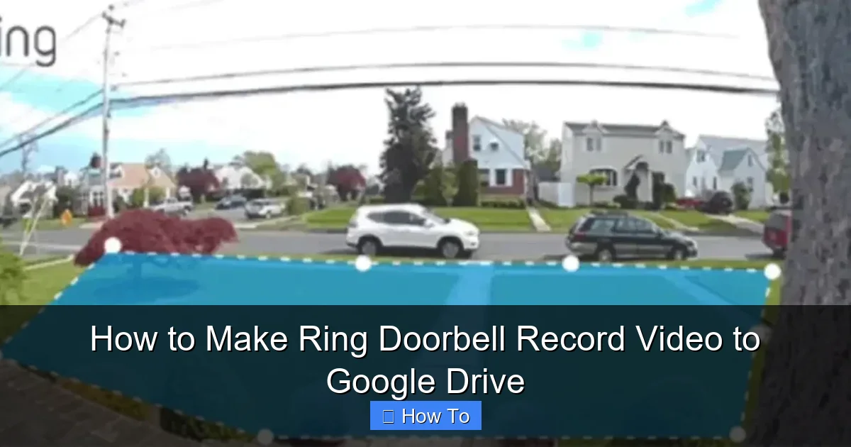 How to Make Ring Doorbell Record Video to Google Drive