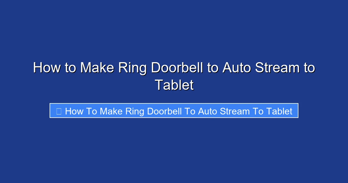 How to Make Ring Doorbell to Auto Stream to Tablet