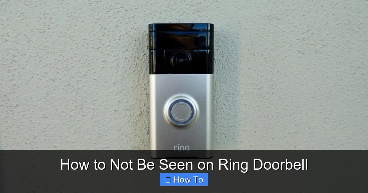 How to Not Be Seen on Ring Doorbell
